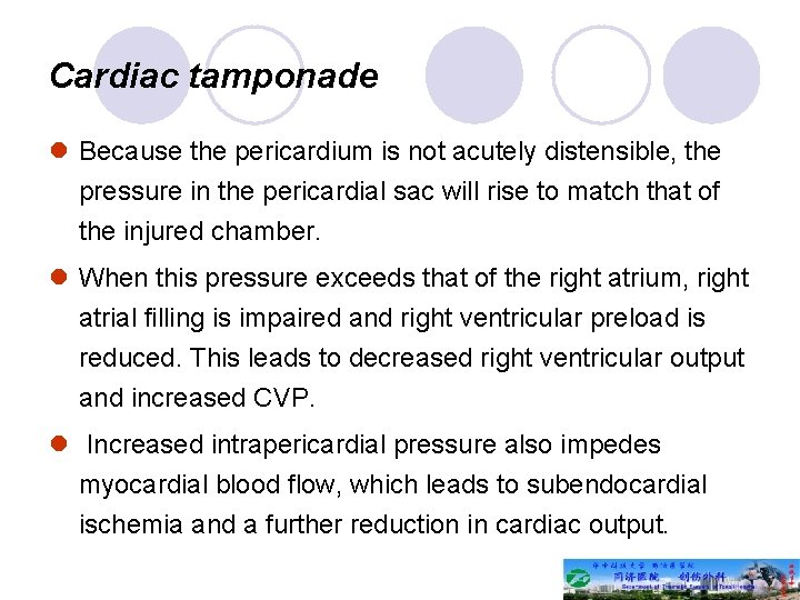 Cardiac tamponade l Because the pericardium is not acutely distensible, the pressure in the