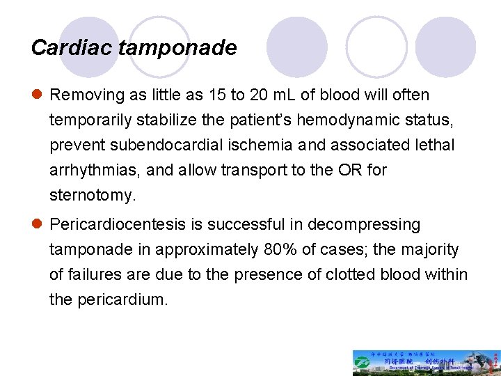 Cardiac tamponade l Removing as little as 15 to 20 m. L of blood