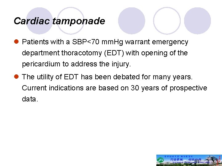 Cardiac tamponade l Patients with a SBP<70 mm. Hg warrant emergency department thoracotomy (EDT)