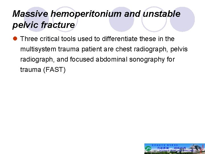 Massive hemoperitonium and unstable pelvic fracture l Three critical tools used to differentiate these