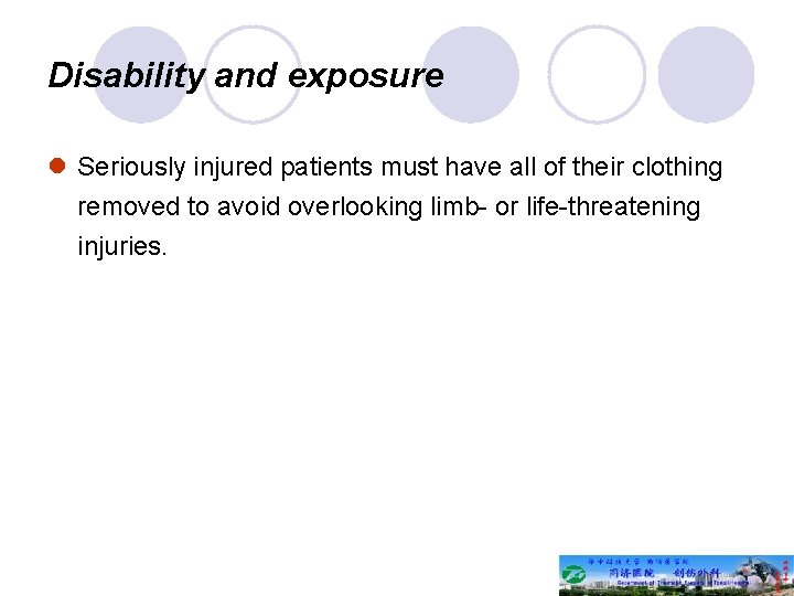 Disability and exposure l Seriously injured patients must have all of their clothing removed