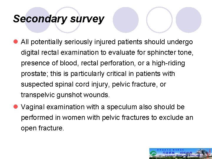 Secondary survey l All potentially seriously injured patients should undergo digital rectal examination to