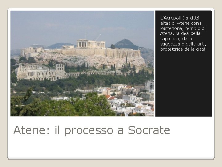 L’Acropoli (la città alta) di Atene con il Partenone, tempio di Atena, la della