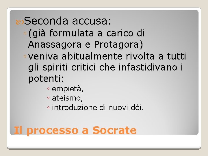  Seconda accusa: ◦ (già formulata a carico di Anassagora e Protagora) ◦ veniva