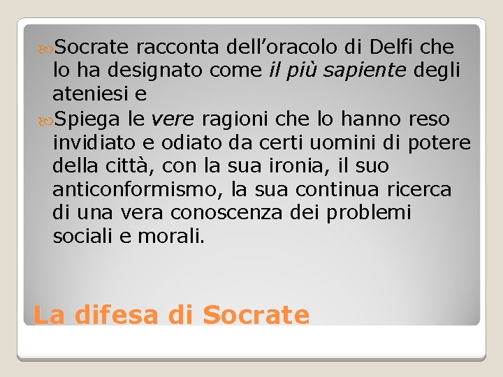  Socrate racconta dell’oracolo di Delfi che lo ha designato come il più sapiente