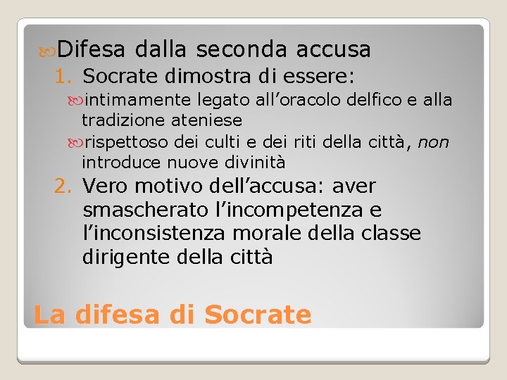  Difesa dalla seconda accusa 1. Socrate dimostra di essere: intimamente legato all’oracolo delfico