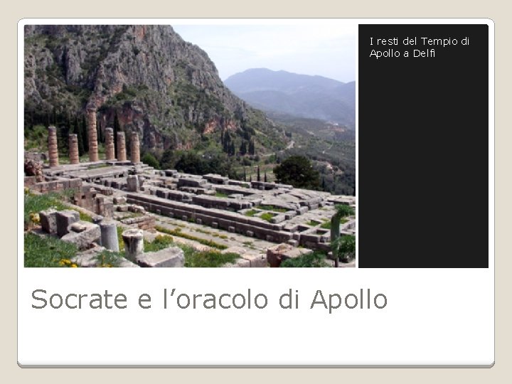 I resti del Tempio di Apollo a Delfi Socrate e l’oracolo di Apollo 