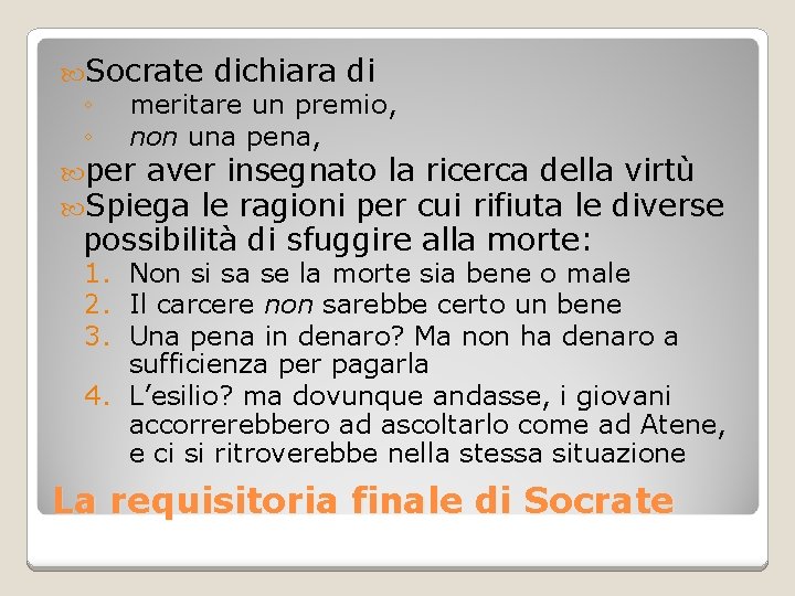  Socrate dichiara di ◦ meritare un premio, ◦ non una pena, per aver