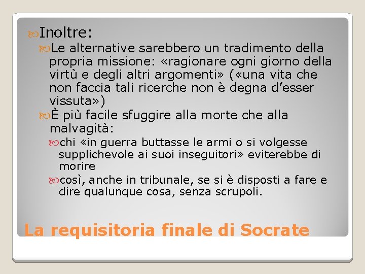  Inoltre: Le alternative sarebbero un tradimento della propria missione: «ragionare ogni giorno della