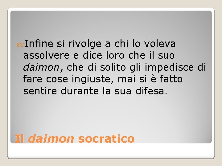  Infine si rivolge a chi lo voleva assolvere e dice loro che il