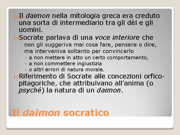  Il daimon nella mitologia greca era creduto una sorta di intermediario tra gli