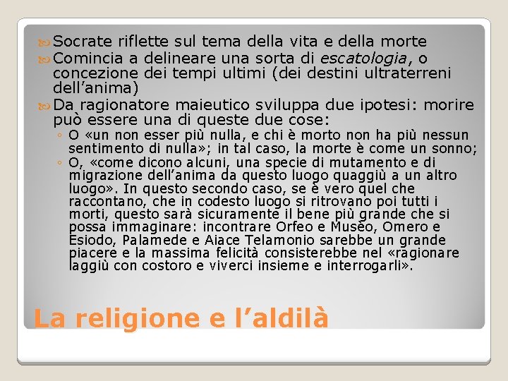  Socrate riflette sul tema della vita e della morte Comincia a delineare una