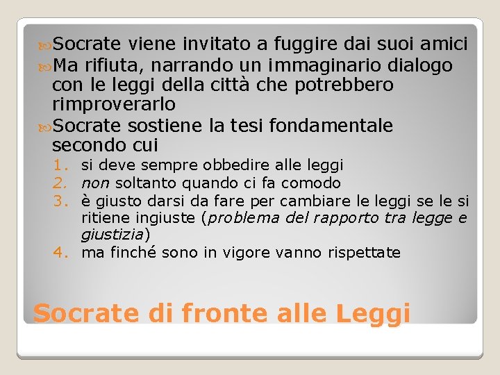  Socrate viene invitato a fuggire dai suoi amici Ma rifiuta, narrando un immaginario