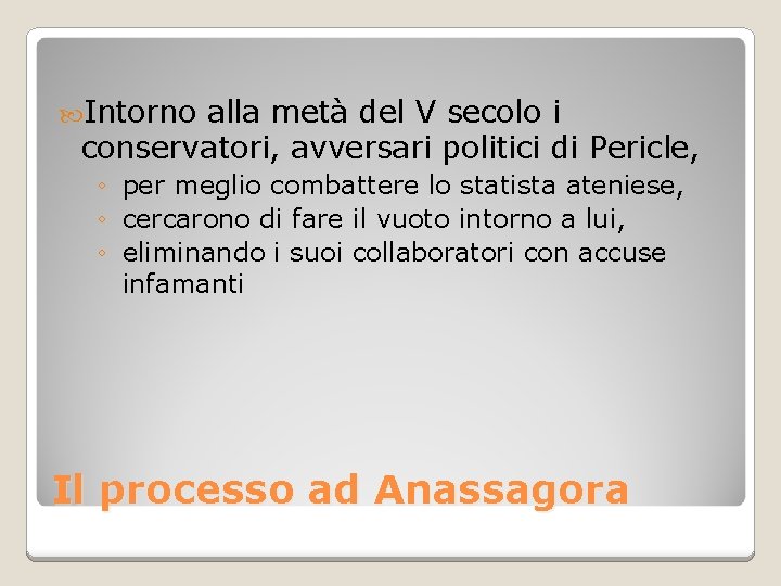  Intorno alla metà del V secolo i conservatori, avversari politici di Pericle, ◦