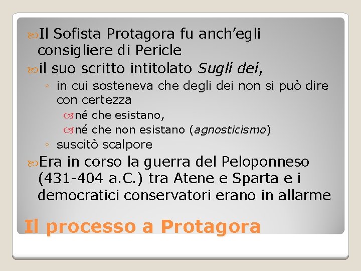  Il Sofista Protagora fu anch’egli consigliere di Pericle il suo scritto intitolato Sugli