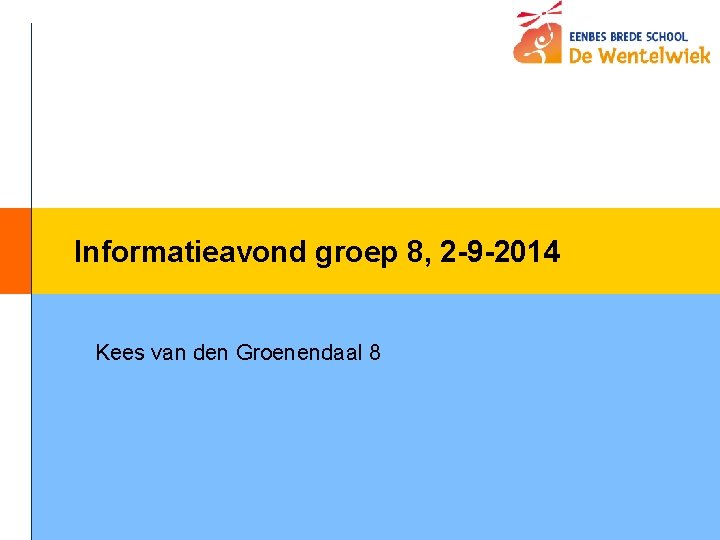 Informatieavond groep 8, 2 -9 -2014 Kees van den Groenendaal 8 