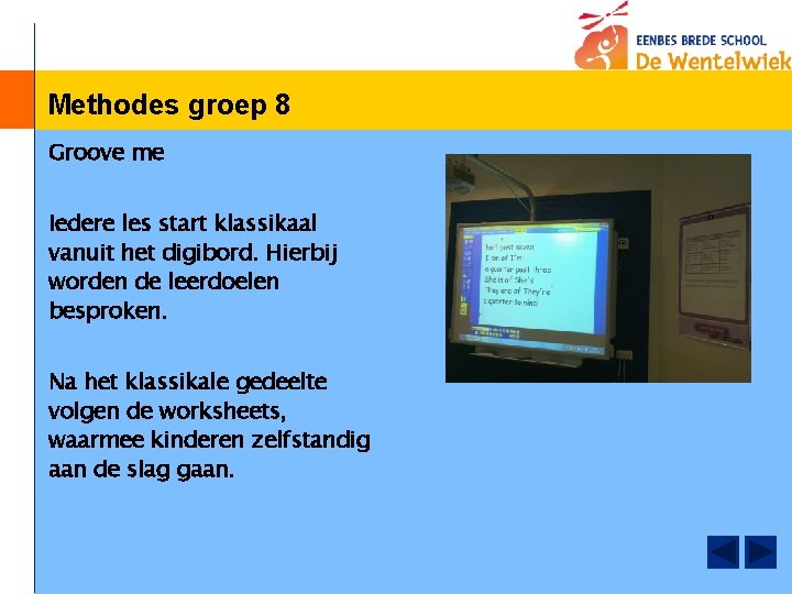 Methodes groep 8 Groove me Iedere les start klassikaal vanuit het digibord. Hierbij worden