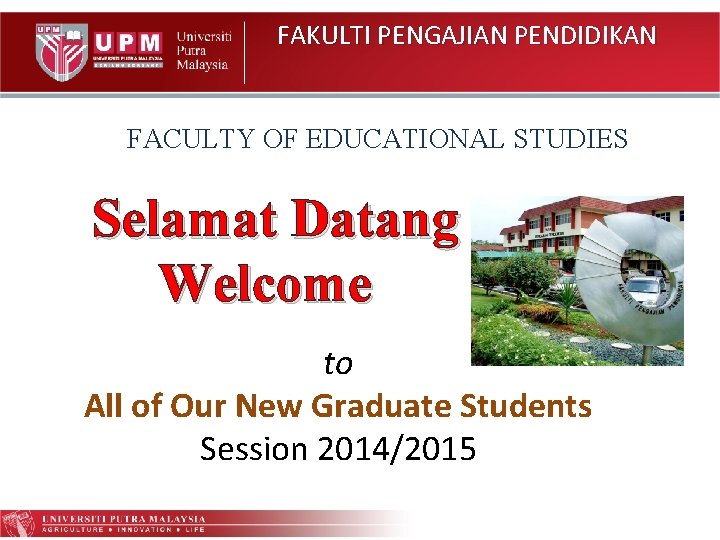 FAKULTI PENGAJIAN PENDIDIKAN FACULTY OF EDUCATIONAL STUDIES Selamat Datang Welcome to All of Our