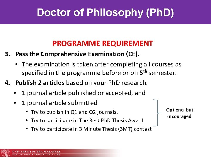 Doctor of Philosophy (Ph. D) PROGRAMME REQUIREMENT 3. Pass the Comprehensive Examination (CE). •
