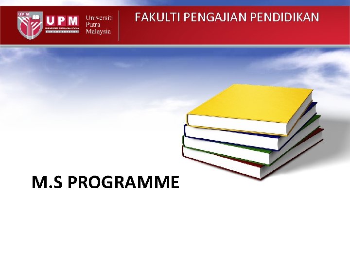 FAKULTI PENGAJIAN PENDIDIKAN M. S PROGRAMME 