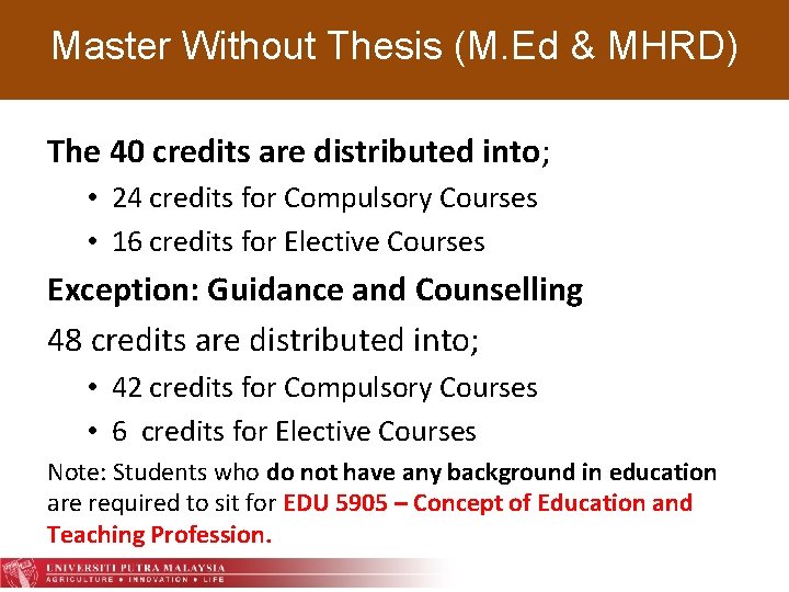 Master Without Thesis (M. Ed & MHRD) The 40 credits are distributed into; •