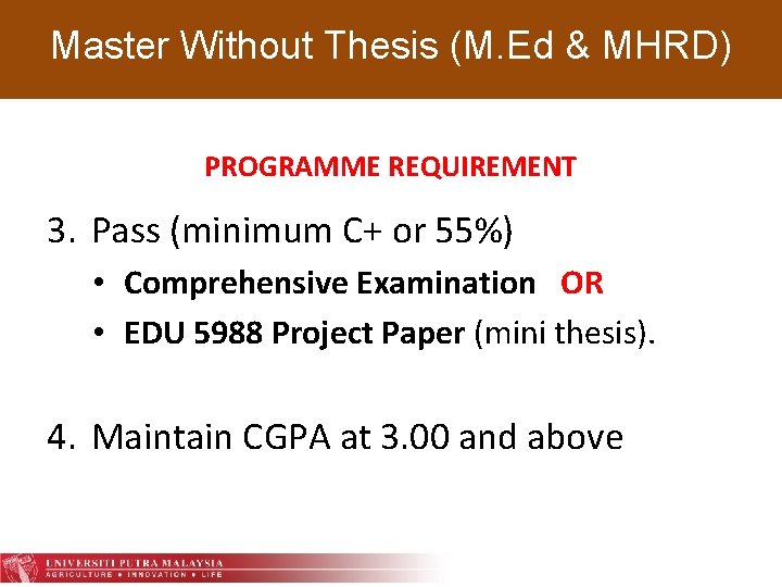 Master Without Thesis (M. Ed & MHRD) PROGRAMME REQUIREMENT 3. Pass (minimum C+ or