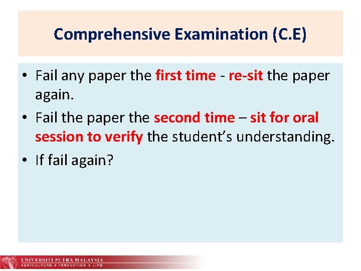 Comprehensive Examination (C. E) • Fail any paper the first time - re-sit the