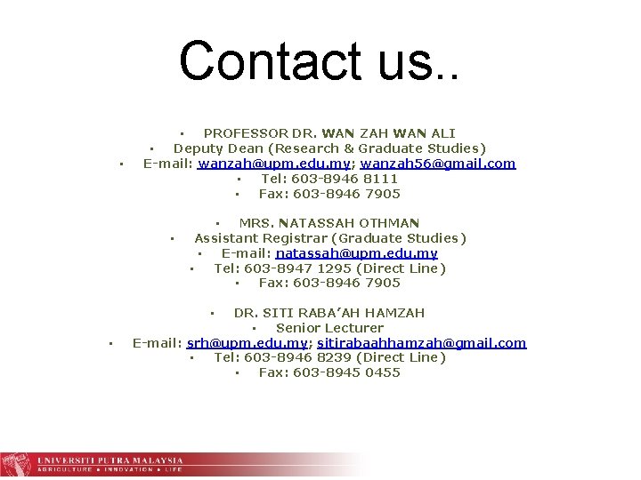 Contact us. . • • PROFESSOR DR. WAN ZAH WAN ALI • Deputy Dean