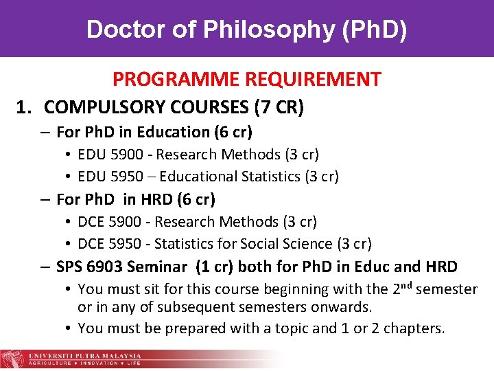 Doctor of Philosophy (Ph. D) PROGRAMME REQUIREMENT 1. COMPULSORY COURSES (7 CR) – For