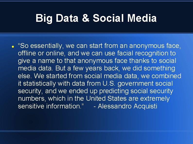 Big Data & Social Media “So essentially, we can start from an anonymous face,