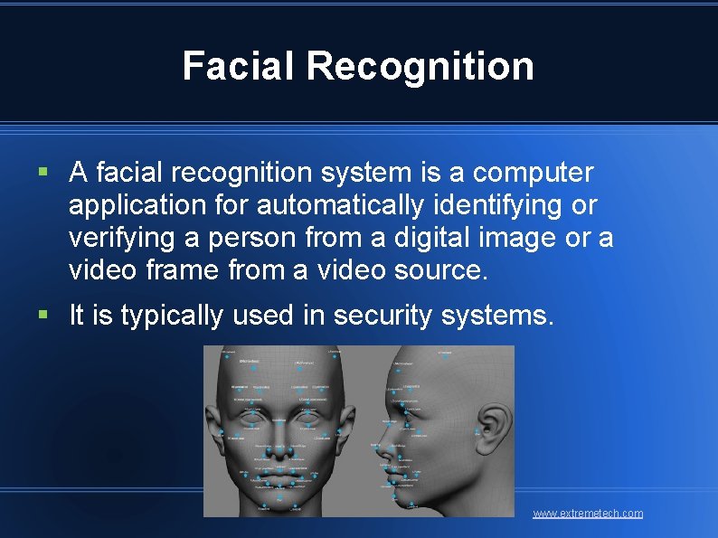 Facial Recognition § A facial recognition system is a computer application for automatically identifying