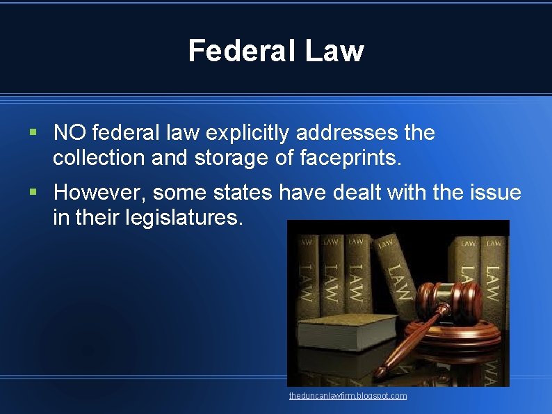 Federal Law § NO federal law explicitly addresses the collection and storage of faceprints.
