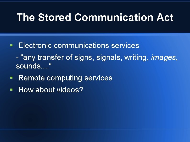The Stored Communication Act § Electronic communications services - "any transfer of signs, signals,