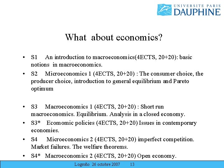 What about economics? • S 1 An introduction to macroeconomics(4 ECTS, 20+20): basic notions What about economics? • S 1 An introduction to macroeconomics(4 ECTS, 20+20): basic notions