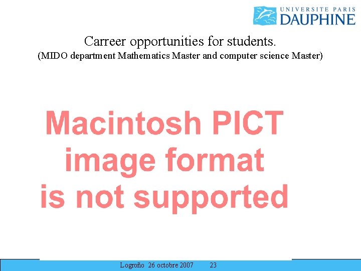 Carreer opportunities for students. (MIDO department Mathematics Master and computer science Master) Logroño 26 Carreer opportunities for students. (MIDO department Mathematics Master and computer science Master) Logroño 26