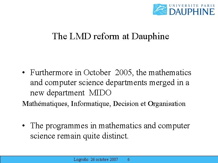 The LMD reform at Dauphine • Furthermore in October 2005, the mathematics and computer The LMD reform at Dauphine • Furthermore in October 2005, the mathematics and computer