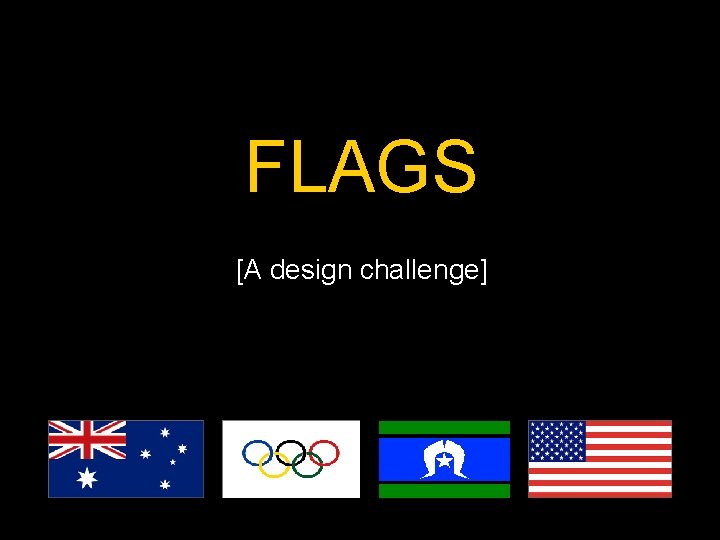 FLAGS [A design challenge] 