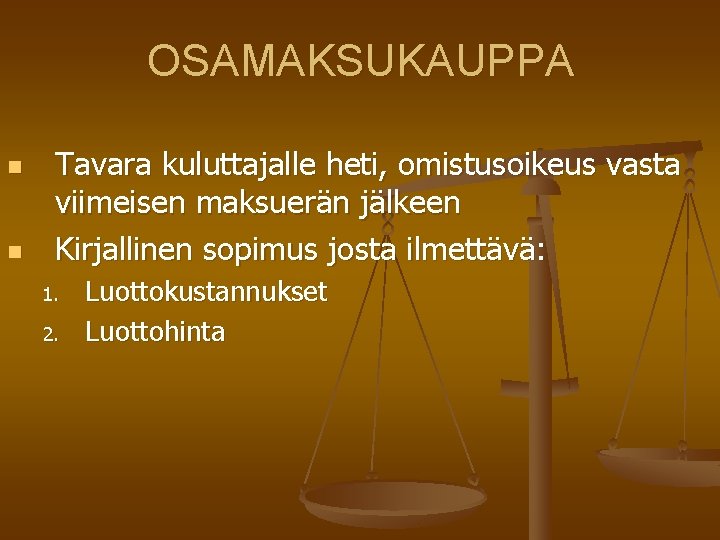 OSAMAKSUKAUPPA n n Tavara kuluttajalle heti, omistusoikeus vasta viimeisen maksuerän jälkeen Kirjallinen sopimus josta