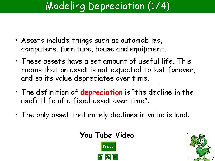 Modeling Depreciation (1/4) • Assets include things such as automobiles, computers, furniture, house and