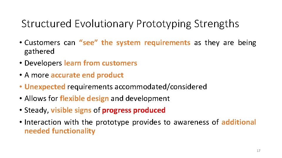 Structured Evolutionary Prototyping Strengths • Customers can “see” the system requirements as they are Structured Evolutionary Prototyping Strengths • Customers can “see” the system requirements as they are