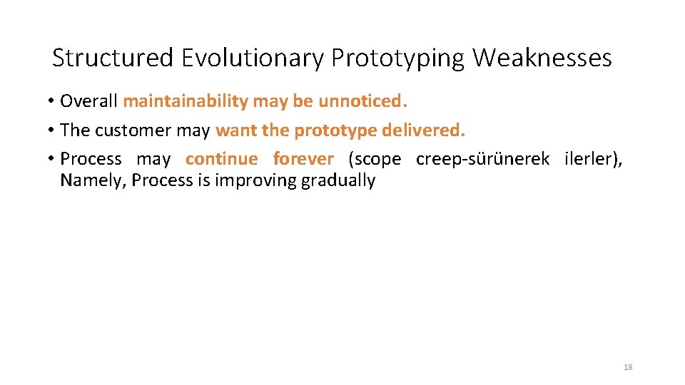 Structured Evolutionary Prototyping Weaknesses • Overall maintainability may be unnoticed. • The customer may Structured Evolutionary Prototyping Weaknesses • Overall maintainability may be unnoticed. • The customer may