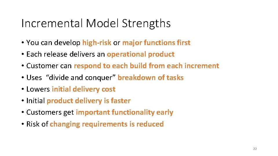 Incremental Model Strengths • You can develop high-risk or major functions first • Each Incremental Model Strengths • You can develop high-risk or major functions first • Each