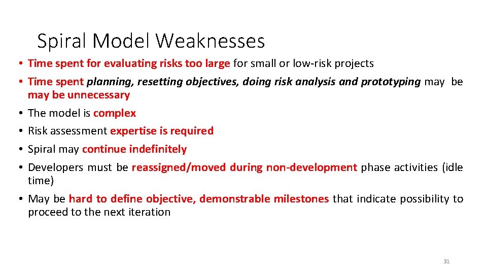 Spiral Model Weaknesses • Time spent for evaluating risks too large for small or Spiral Model Weaknesses • Time spent for evaluating risks too large for small or