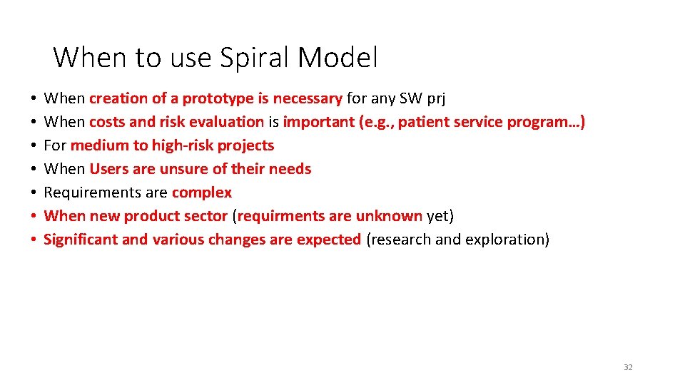 When to use Spiral Model • • When creation of a prototype is necessary When to use Spiral Model • • When creation of a prototype is necessary