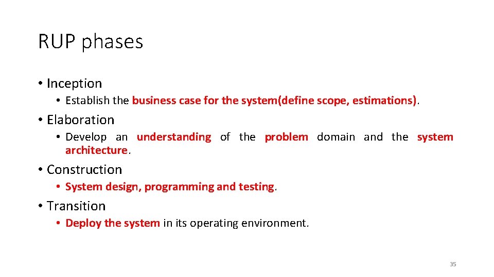 RUP phases • Inception • Establish the business case for the system(define scope, estimations). RUP phases • Inception • Establish the business case for the system(define scope, estimations).