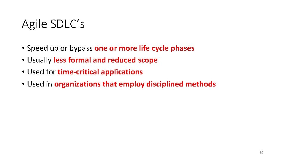 Agile SDLC’s • Speed up or bypass one or more life cycle phases • Agile SDLC’s • Speed up or bypass one or more life cycle phases •