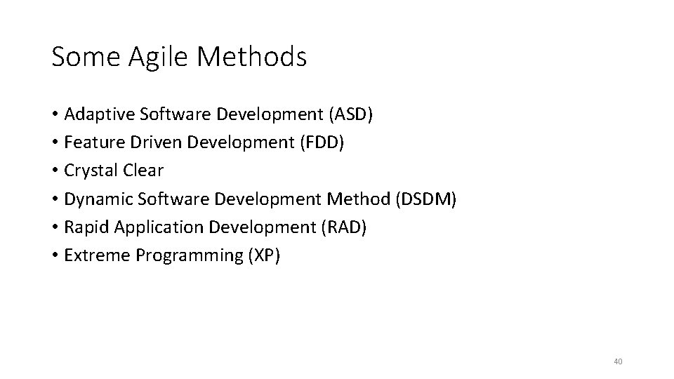 Some Agile Methods • Adaptive Software Development (ASD) • Feature Driven Development (FDD) • Some Agile Methods • Adaptive Software Development (ASD) • Feature Driven Development (FDD) •