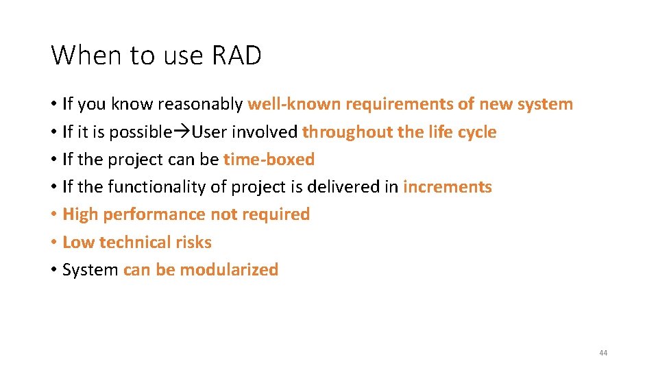 When to use RAD • If you know reasonably well-known requirements of new system When to use RAD • If you know reasonably well-known requirements of new system