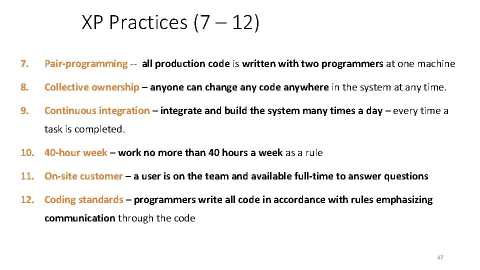 XP Practices (7 – 12) 7. Pair-programming -- all production code is written with XP Practices (7 – 12) 7. Pair-programming -- all production code is written with