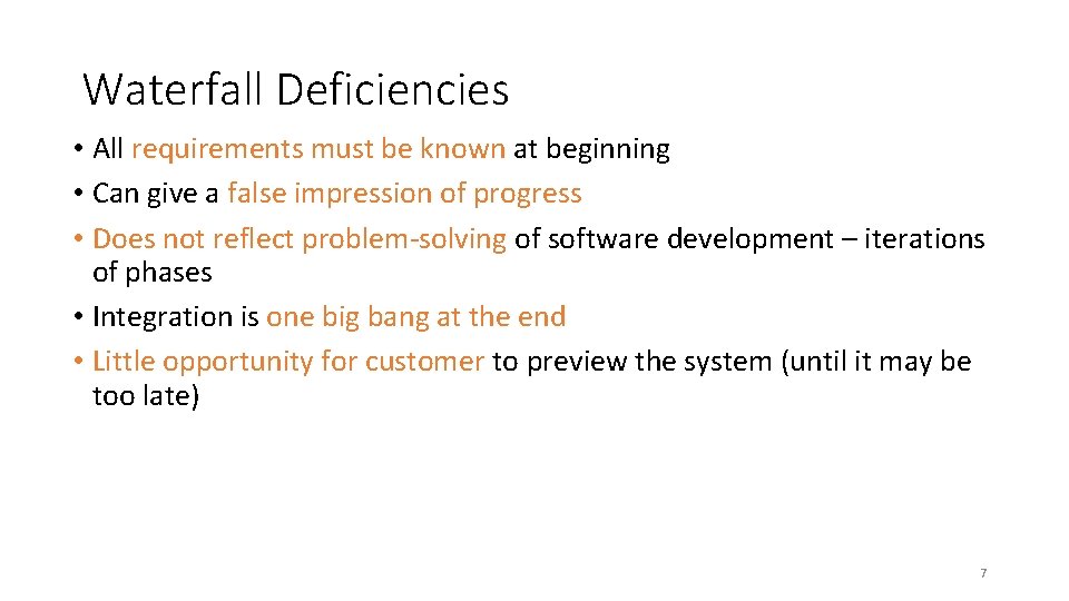 Waterfall Deficiencies • All requirements must be known at beginning • Can give a Waterfall Deficiencies • All requirements must be known at beginning • Can give a